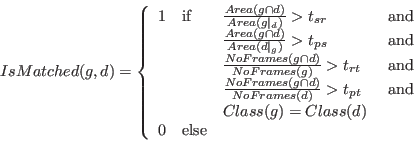 \begin{displaymath}
IsMatched(g,d) =
\left \{
\begin{array}{llll}
1 & \textrm{i...
...ss(g) = Class(d) \\
0 & \textrm{else} \\
\end{array}\right .
\end{displaymath}