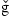 \v{g}